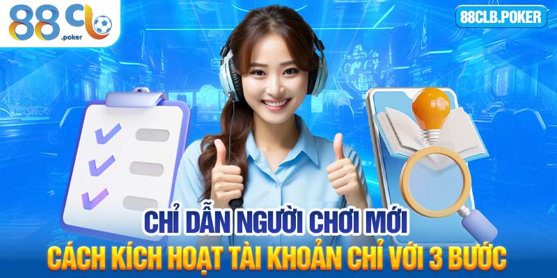 Chỉ dẫn người chơi mới cách kích hoạt tài khoản chỉ với 3 bước