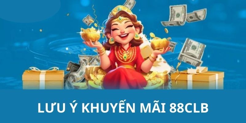 Những điều cần lưu ý khi tham gia chương trình khuyến mãi tại 88CLB