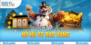 Nổ Hũ FC Báo Vàng - Nhận Thưởng Cực Đỉnh Cùng 88CLB